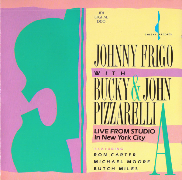 JOHNNY FRIGO - Johnny Frigo With Bucky & John Pizzarelli ‎: Live From Studio A In New York City cover 