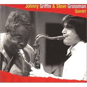 JOHNNY GRIFFIN - Johnny Griffin & Steve Grossman Quintet cover 