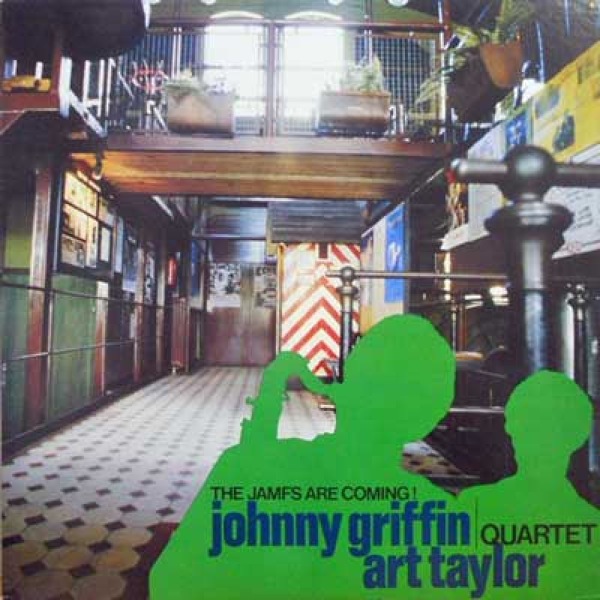 JOHNNY GRIFFIN - Johnny Griffin / Art Taylor Quartet ‎: The Jamfs Are Coming! cover 