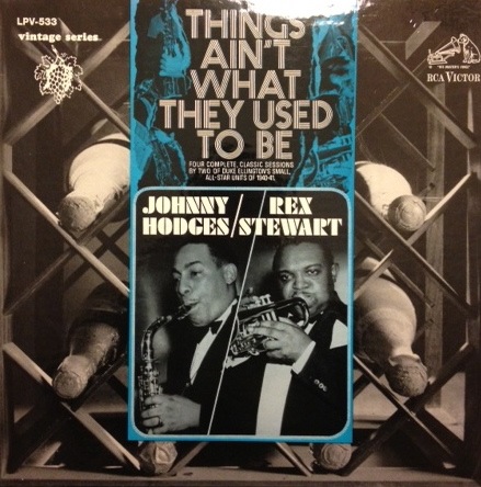 JOHNNY HODGES - Johnny Hodges / Rex Stewart ‎: Things Ain't What They Used To Be cover 