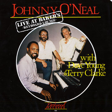 JOHNNY O'NEAL - Live At Baker's Keyboard Lounge with Dave Young & Terry Clarke cover 