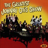 JOHNNY OTIS - The Greatest Johnny Otis Show cover 