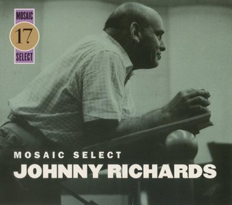 JOHNNY RICHARDS - Mosaic Select 17: Johnny Richards cover 