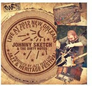 JOHNNY SKETCH AND THE DIRTY NOTES - Live at Jazzfest 2012 cover 