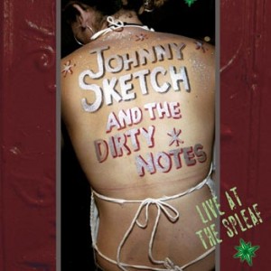 JOHNNY SKETCH AND THE DIRTY NOTES - Live at the Spleaf cover 