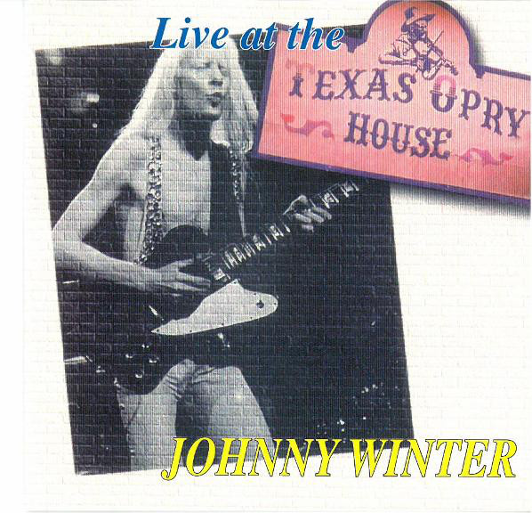 JOHNNY WINTER - Live At The Texas Opry House cover 