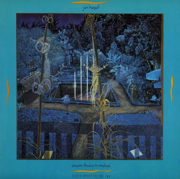JON HASSELL - Fourth World, Volume 2: Dream Theory in Malaya cover 