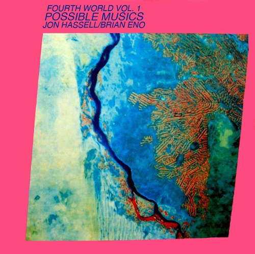 JON HASSELL - Jon Hassell / Brian Eno : Fourth World Vol. 1 - Possible Musics cover 