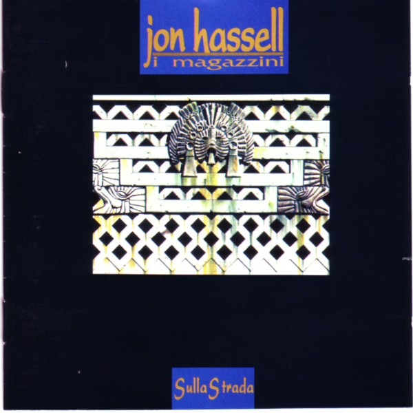 JON HASSELL - Jon Hassell / I Magazzini : Sulla Strada cover 