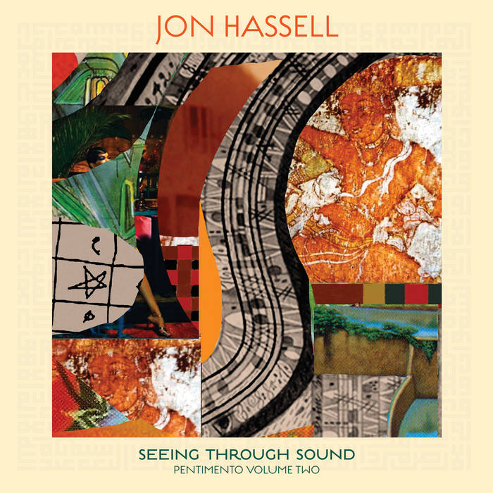 JON HASSELL - Seeing Through Sound : Pentimento Volume Two cover 