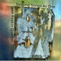 JON RASKIN - Jon Raskin Quartet : Singing Songs As One cover 