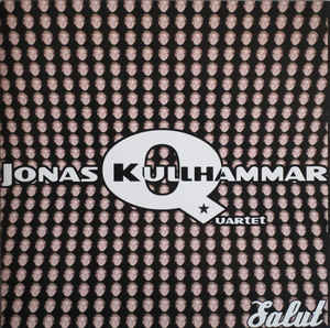 JONAS KULLHAMMAR - Jonas Kullhammar Quartet ‎: Salut cover 
