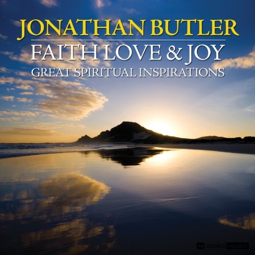 JONATHAN BUTLER - Faith Love & Joy : Great Spiritual Inspirations cover 