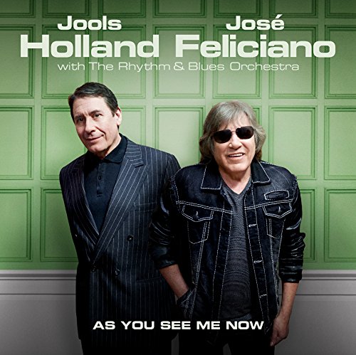 JOOLS HOLLAND - Jools Holland & Jose Feliciano : As You See Me Now cover 