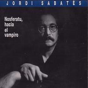 JORDI SABATÉS - Nosferatu, Hacia el Vampiro cover 