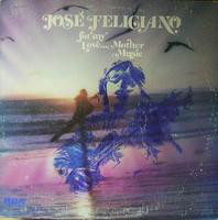 JOSÉ FELICIANO - For My Love...Mother Music cover 