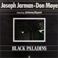 JOSEPH JARMAN - Joseph Jarman - Don Moye Featuring Johnny Dyani : Black Paladins cover 
