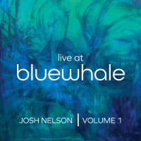 JOSH NELSON - Live At Bluewhale, Volume 1 cover 