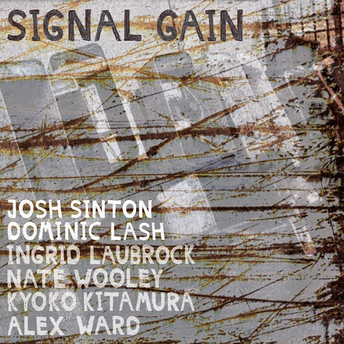 JOSH SINTON - Josh Sinton & Dominic Lash & Ingrid Laubrock & Nate Wooley & Alex Ward : Signal Gain cover 