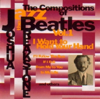 JOSHUA BREAKSTONE - The Compositions Of Beatles Vol. 1 : I Want To Hold Your Hand cover 