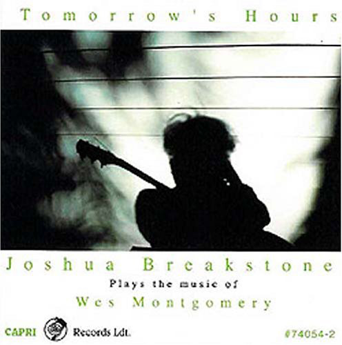 JOSHUA BREAKSTONE - Joshua Breakstone Plays The Music of Wes Montgomery : Tomorrow's Hours cover 