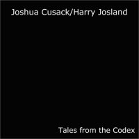 JOSHUA CUSACK - Joshua Cusack, Harry Josland : Tales From the Codex cover 