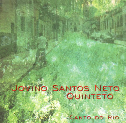 JOVINO SANTOS NETO - Jovino Santos Neto Quinteto ‎: Canto Do Rio cover 