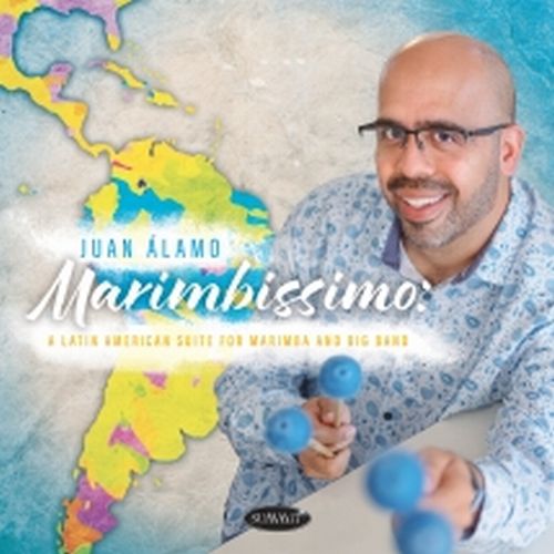 JUAN ÁLAMO - Marimbissimo: A Latin American Suite For Marimba And Big Band cover 