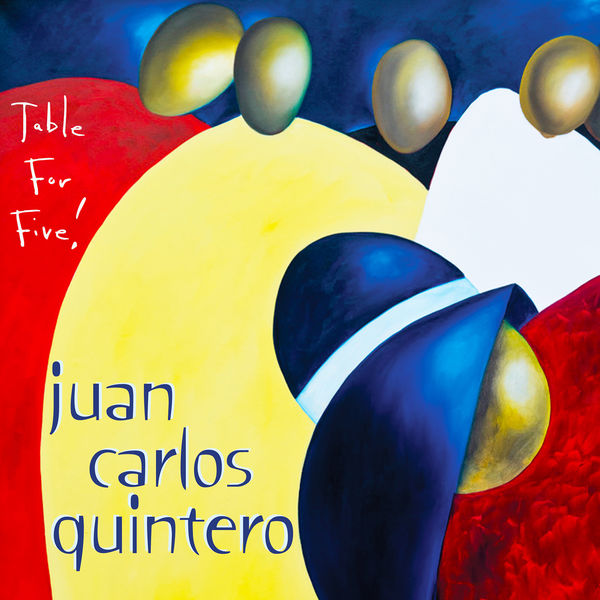 JUAN CARLOS QUINTERO - Table for Five! cover 