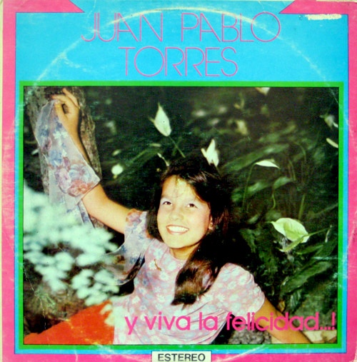 JUAN PABLO TORRES - Y Viva La Felicidad...! cover 