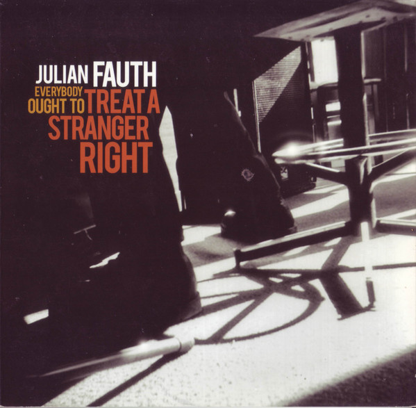 JULIAN FAUTH - Everybody Ought To Treat A Stranger Right cover 