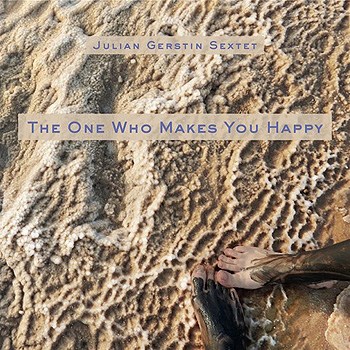 JULIAN GERSTIN - Julian Gerstin Sextet : The One Who Makes You Happy cover 