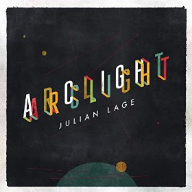 JULIAN LAGE - Arclight cover 