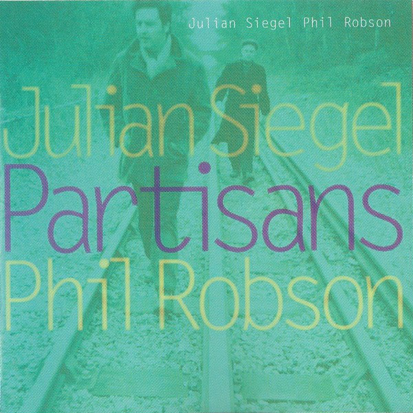 JULIAN SIEGEL - Julian Siegel, Phil Robson ‎: Partisans cover 