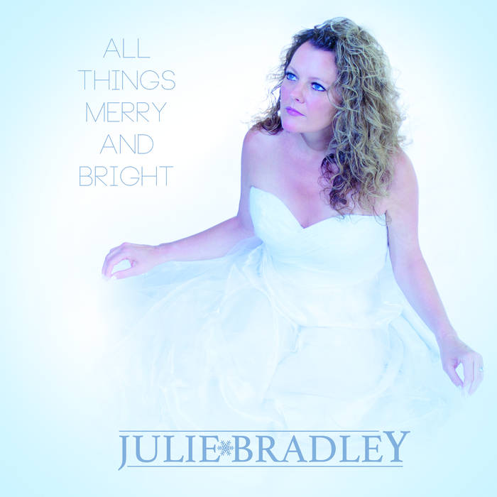 JULIE BRADLEY - All Things Merry and Bright cover 