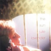 JULIE LAVENDER - Never Felt the Sun cover 