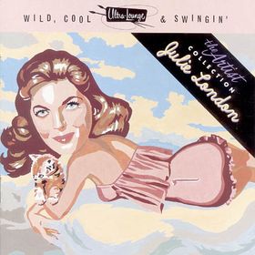 JULIE LONDON - Ultra-Lounge, Wild, Cool & Swingin', The Artist Collection, Volume 5 cover 
