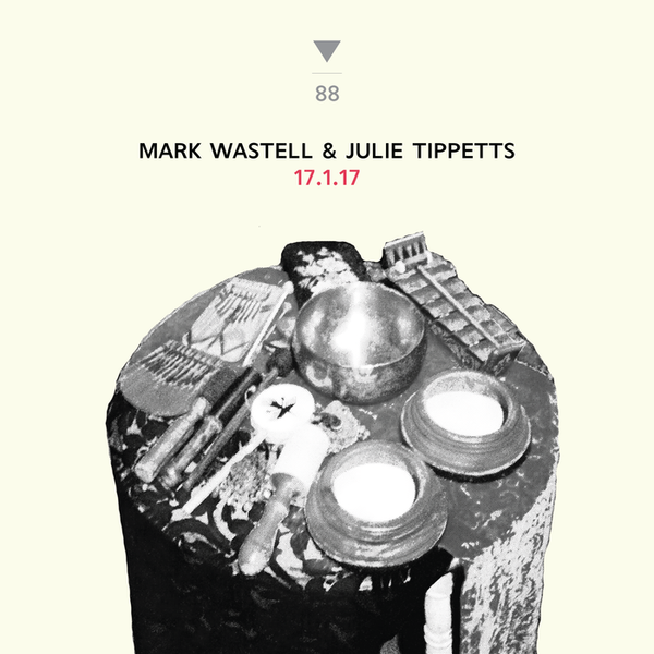 JULIE TIPPETTS - Mark Wastell & Julie Tippetts : 17.1.17 cover 