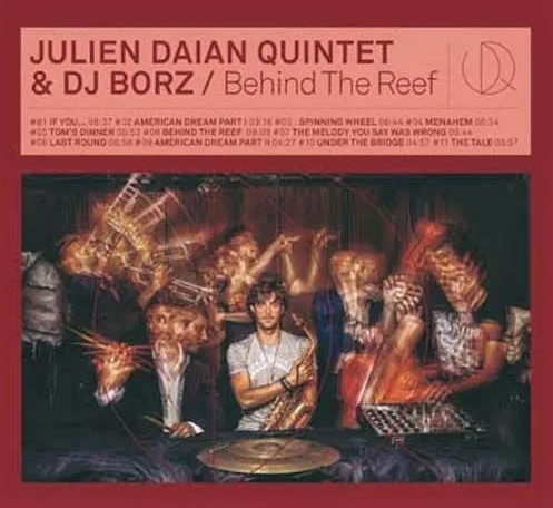 JULIEN DAÏAN - Julien Daïan Quintet & DJ Borz : Behind The Reef cover 