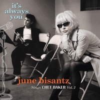 JUNE BISANTZ - It's Always You: June Bisantz Sings Chet Baker, Vol. 2 cover 