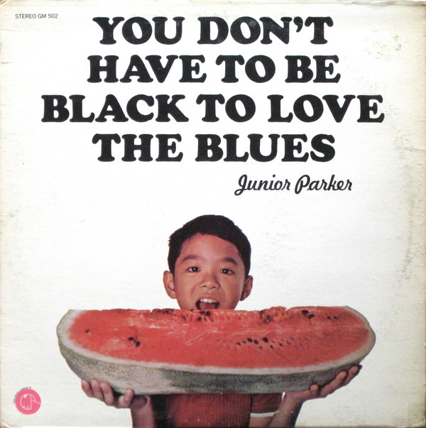 JUNIOR PARKER - You Don't Have To Be Black To Love The Blues (aka Blue Shadows Falling) cover 