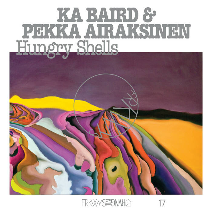 KA BAIRD - Ka Baird & Pekka Airaksinen : Hungry Shells cover 