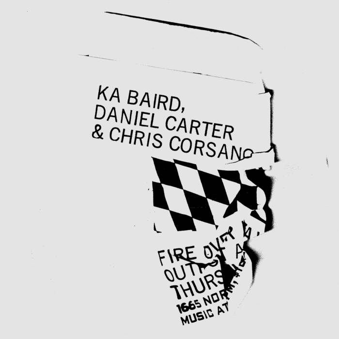 KA BAIRD - Ka Baird, Daniel Carter &amp; Chris Corsano : September 19, 2019 cover 