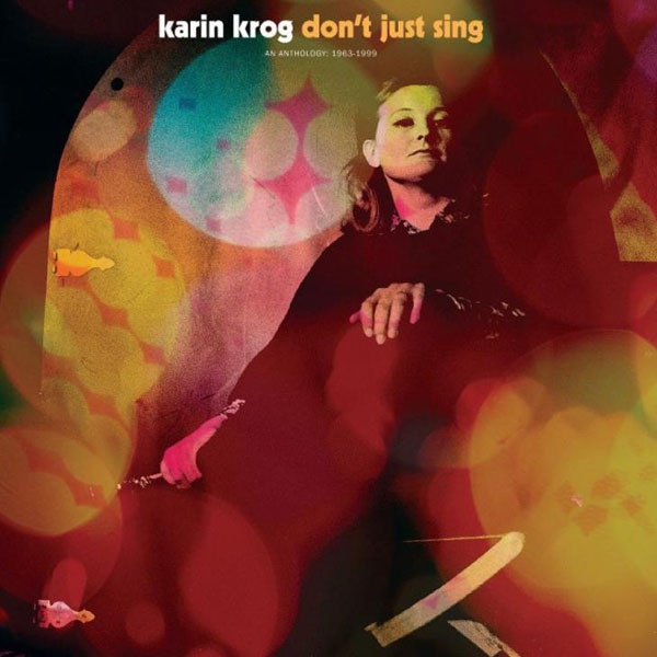 KARIN KROG - Don't Just Sing: An Anthology 1963-1999 cover 
