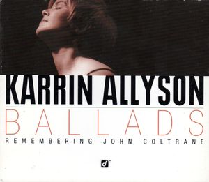 KARRIN ALLYSON - Ballads: Remembering John Coltrane cover 