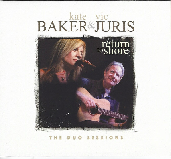 KATE BAKER AND VIC JURIS - Return To Shore - The Duo Sessions cover 