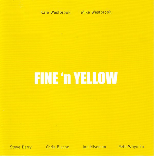KATE WESTBROOK - Kate Westbrook, Mike Westbrook ‎: Fine 'n Yellow cover 