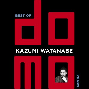KAZUMI WATANABE - Best of Domo Years cover 
