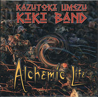 KAZUTOKI UMEZU - Umezu Kazutoki Kiki Band: Alchemic Life cover 