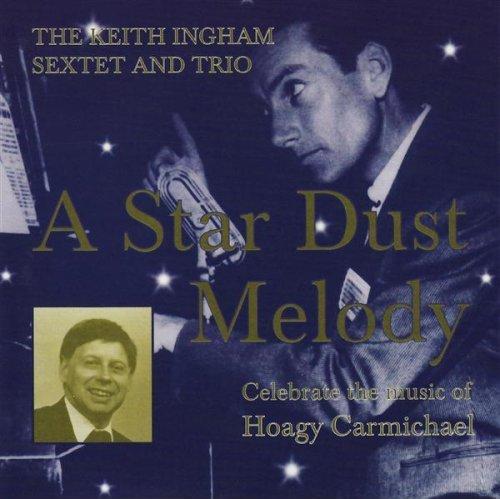 KEITH INGHAM - A Star Dust Melody - Celebrate The Music Of Hoagy Carmichael cover 